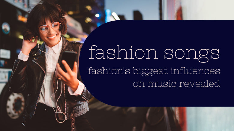 fashion songs -  fashion's biggest influences on music revealed